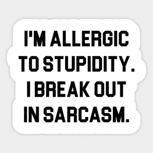 Allergic to Stupidity Sticker